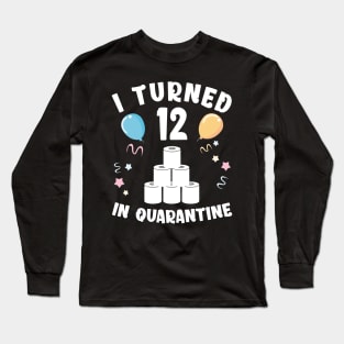 I Turned 12 In Quarantine Long Sleeve T-Shirt